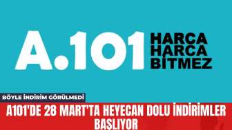 A101'de 28 Mart'ta Heyecan Dolu İndirimler Başlıyor