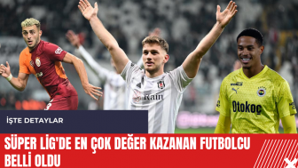 Süper Lig'de en çok değer kazanan futbolcu belli oldu