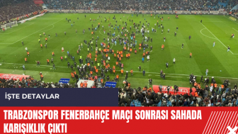 Trabzonspor Fenerbahçe maçı sonrası sahada karışıklık çıktı