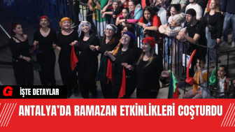 Antalya’da Ramazan Etkinlikleri Coşturdu