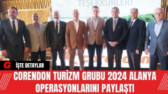 Corendon Turizm Grubu 2024 Alanya Operasyonlarını Paylaştı