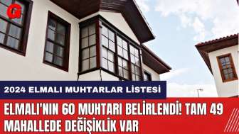 Elmalı'nın 60 muhtarı belirlendi! Tam 49 mahallede değişiklik var