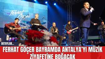 Ferhat Göçer Bayramda Antalya’yı Müzik Ziyafetine Boğacak