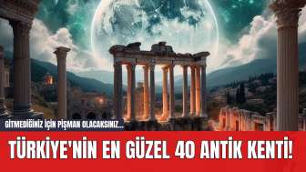 Türkiye'nin En Güzel 40 Antik Kenti! Gitmediğiniz İçin Pişman Olacaksınız...