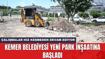 Kemer Belediyesi yeni park inşaatına başladı