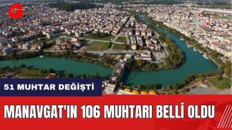 Manavgat'ın 106 muhtarı belli oldu! 51 muhtar değişti