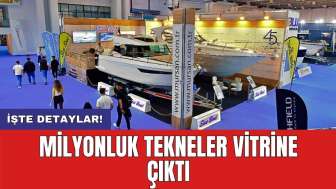 Milyonluk tekneler vitrine çıktı