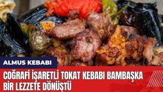 Coğrafi işaretli Tokat kebabı bambaşka bir lezzete dönüştü: Almus kebabı