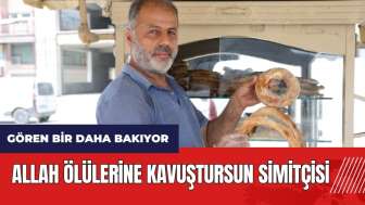 Gören bir daha bakıyor: Allah Ölülerine Kavuştursun Simitçisi