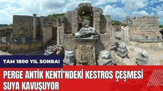 Tam 1800 yıl sonra! Perge Antik Kenti Kestros Çeşmesi suya kavuşuyor