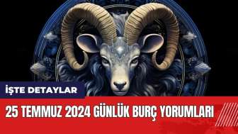 25 Temmuz 2024 Günlük Burç Yorumları