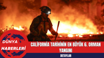 California Tarihinin En Büyük 6. Orman Yangını