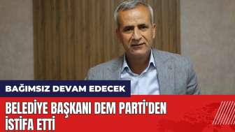 Belediye Başkanı DEM Parti'den istifa etti