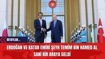 Erdoğan ve Katar Emiri Şeyh Temim Bin Hamed Al Sani Bir Araya Geldi