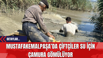 Mustafakemalpaşa’da Çiftçiler Su İçin Çamura Gömülüyor