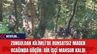 Zonguldak Kilimli'de Ruhsatsız Maden Ocağında Göçük: Bir İşçi Mahsur Kaldı