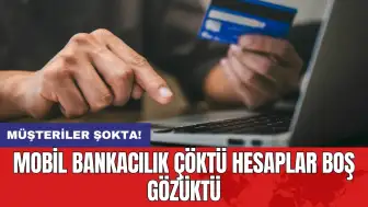 Müşteriler şokta: Mobil bankacılık çöktü: Hesaplar boş gözüktü