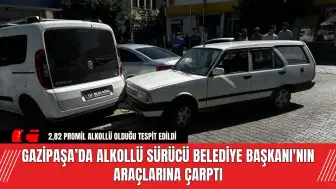 Gazipaşa’da Alkollü Sürücü Belediye Başkanı'nın Araçlarına Çarptı