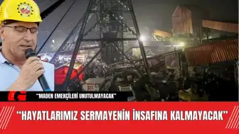 “HAYATLARIMIZ SERMAYENİN İNSAFINA KALMAYACAK”