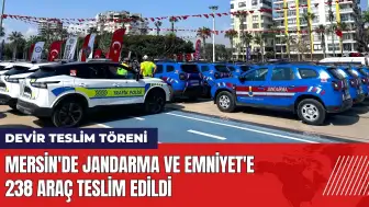 Mersin'de Jandarma ve Emniyet'e 238 araç teslim edildi