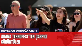 Heyecanın doruğa çıktığı Adana TEKNOFEST'ten çarpıcı görüntüler