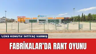 FABRİKALAR’DA RANT OYUNU