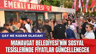 Manavgat Belediyesi’nin sosyal tesislerinde fiyatlar güncellenecek