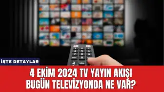 4 Ekim 2024 TV yayın akışı Bugün Televizyonda Ne Var?