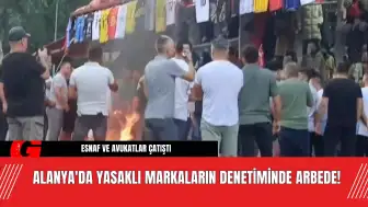 Alanya'da Yasaklı Markaların Denetiminde Arbede!