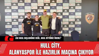 Hull City,  Alanyaspor ile Hazırlık Maçına Çıkıyor