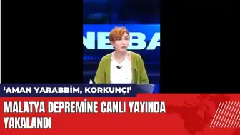 Malatya depremine canlı yayında yakalandı!