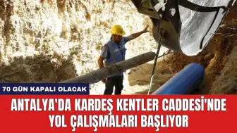 Antalya'da Kardeş Kentler Caddesi'nde Yol Çalışmaları Başlıyor