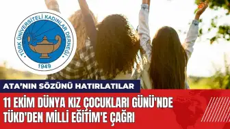 11 Ekim Dünya Kız Çocukları Günü'nde TÜKD'den Milli Eğitim'e çağrı