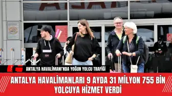 Antalya Havalimanları 9 ayda 31 milyon 755 bin yolcuya hizmet verdi