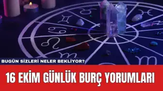 16 Ekim Günlük Burç Yorumları: Bugün Sizleri Neler Bekliyor?