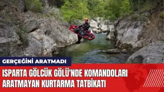 Isparta Gölcük Gölü'nde komandoları aratmayan kurtarma tatbikatı