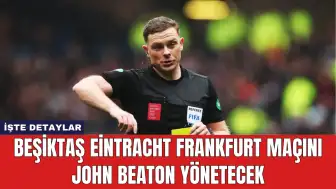 Beşiktaş Eintracht Frankfurt Maçını John Beaton Yönetecek