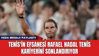 Tenis'in Efsanesi Rafael Nadal Tenis Kariyerini Sonlandırıyor