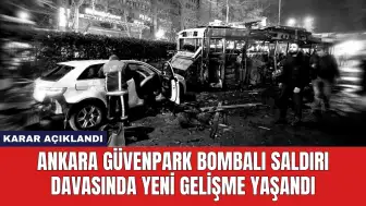 Ankara Güvenpark Bombalı Saldırı Davasında Yeni Gelişme Yaşandı