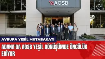 Adana'da AOSB döngüsel ekonomi ve yeşil dönüşümde öncülük ediyor