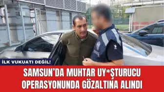 Samsun’da Muhtar Uy*şturucu Operasyonunda Gözaltına Alındı