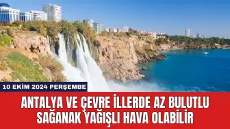 Antalya ve Çevre İllerde Az Bulutlu Sağanak Yağışlı Hava Olabilir