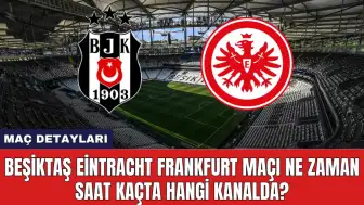 Beşiktaş Eintracht Frankfurt Maçı Ne Zaman Saat Kaçta Hangi Kanalda?