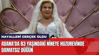 Adana'da 83 yaşındaki nineye huzurevinde damatsız düğün