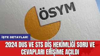 2024 DUS ve STS Diş Hekimliği Soru ve Cevapları Erişime Açıldı