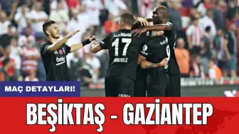 Maç Detayları: Beşiktaş - Gaziantep