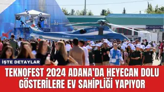 TEKNOFEST 2024 Adana'da Heyecan Dolu Gösterilere Ev Sahipliği Yapıyor