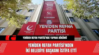 Yeniden Refah Partisi'nden İki Belediye Başkanı istifa etti