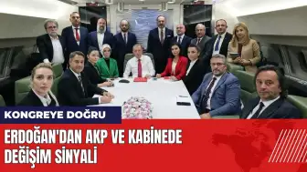 Erdoğan'dan AKP ve kabinede değişim sinyali geldi!