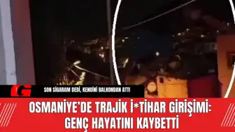 Osmaniye’de Trajik İ*tihar Girişimi: Genç Hayatını Kaybetti